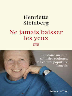 cover image of Ne jamais baisser les yeux--Solidaire un jour, solidaire toujours, le Secours populaire français